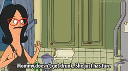 Mommy Doesn't Get Drunk GIF