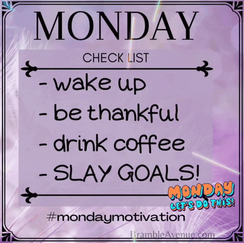 Monday Checklist Wake Up Be Thankful Drink Coffee Slay Goals Monday Let 'S Do This ! GIF