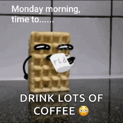 Monday Monday Time To Drink Lots Of Coffee GIF