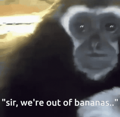 Monkey Saying Sir We're Out Of Bananas GIF