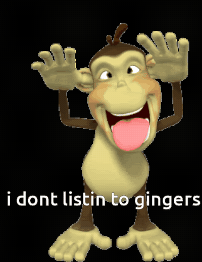 Monkey With Tongue Out Saying I Dont Listen To Gingers GIF
