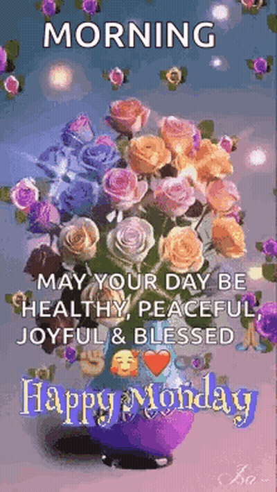 Morning May Your Day Be Healthy , Peaceful , Joyful & Blessed Happy Monday . GIF