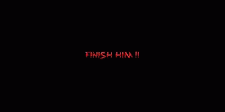 Mortal Kombat Finish Him Outro GIF