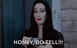Morticia Addams Honey Do Tell The Tea GIF