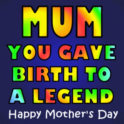 Mother's Day Card Saying You Gave Birth To A Legend GIF