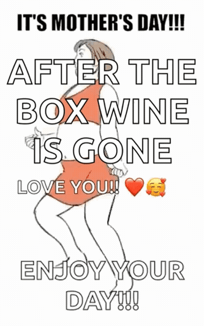 Mothers Day Poster After Box Wine GIF