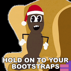 Mr Hankey Hold On To Your Boot Straps GIF