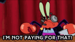 Mr Krabs Not Paying For That GIF