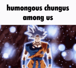 Mui Goku Humongous Chungus Among Us GIF