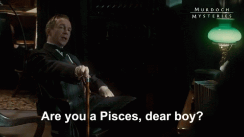Murdoch Mysteries Poster With A Man Sitting In A Chair Holding A Cane And Saying Are You A Pisces Dear Boy GIF