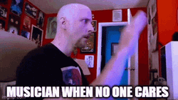 Musician When No One Cares Confused Man GIF