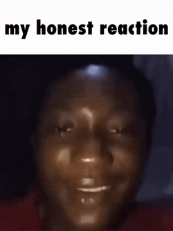 My Honest Reaction GIF