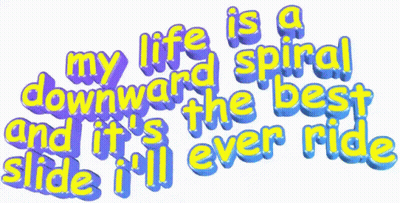 My Life Is A Downward Spiral Best Slide I'll Ever Ride GIF