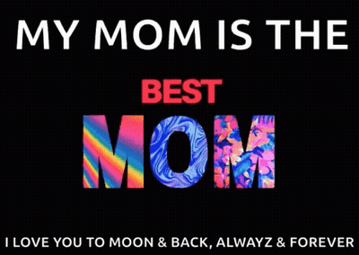 My Mom Is The Best Mom I Love You To Moon & Back Always & Forever Poster GIF