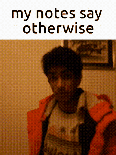 My Notes Say Otherwise GIF
