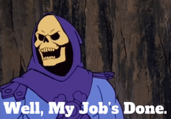My Work Here Is Done Skeletor He Man GIF