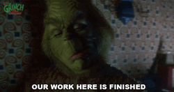 My Work Here Is Done The Grinch GIF