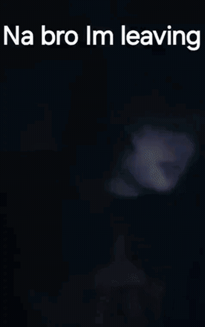 Na Bro Im Leaving On Black Background GIF