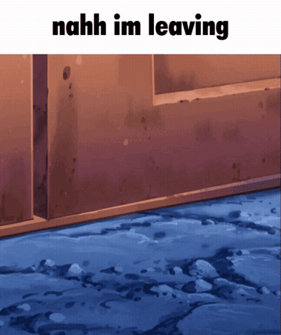 Nahh Im Leaving Is Written On A Picture Of A Doorway GIF