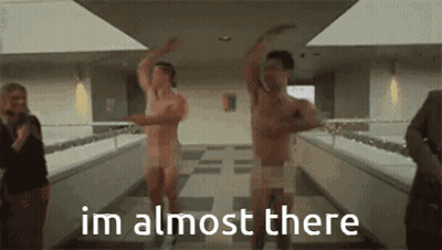 Naked Men Dancing In Hallway Saying Im Almost There GIF