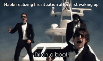 Naoki Realizing His Situation After First Waking Up I 'M On A Boat .. GIF
