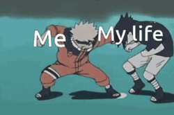 Naruto Fighting Sasuke Me My Life Meme GIF