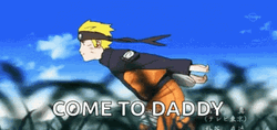 Naruto Run Come To Daddy Meme GIF