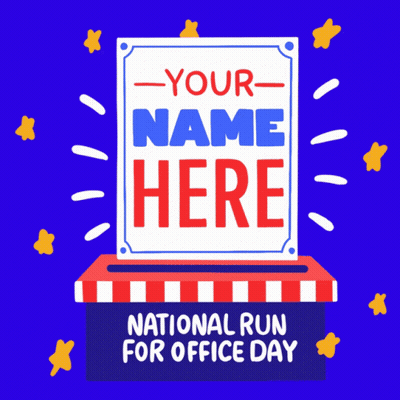 National Run For Office Day Poster Saying Your Name Here GIF
