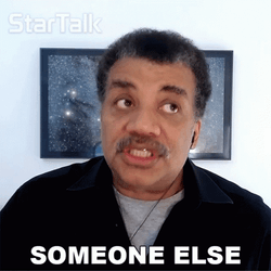 Neil Degrasse Get Somebody Else To Do It GIF