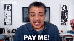 Neil DeGrasse Tyson Pay Me GIF