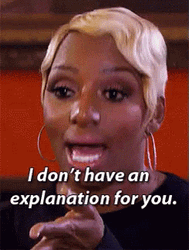 NeNe Leakes Don't Have Explanation GIF