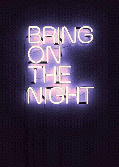 Neon Sign Saying Bring On The Night GIF