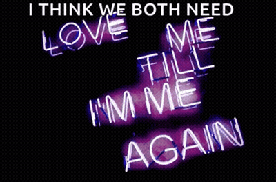 Neon Sign Saying I Think We Both Need Love Time I'm Me Again GIF