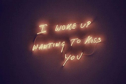 Neon Sign Saying I Woke Up Wanting To Kiss You GIF