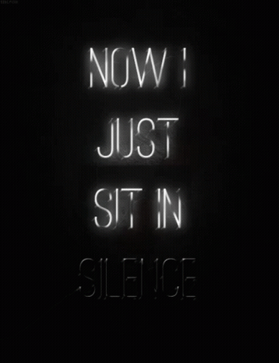Neon Sign Saying Now I Just Sit In Silence GIF
