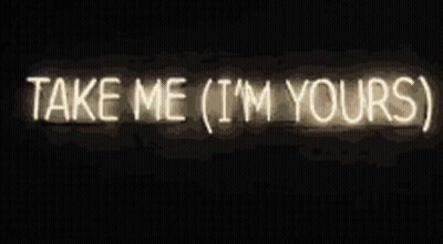 Neon Sign Saying Take Me I'm Yours GIF
