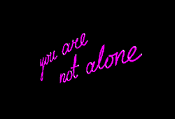 Neon You Are Not Alone GIF