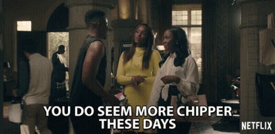 Netflix Ad Group Talking You Do Seem More Chipper GIF