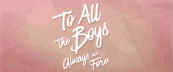 Netflix To All The Boys Intro GIF