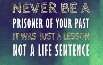Never Be A Prisoner Of Your Past Quote GIF
