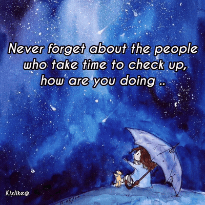 Never Forget About the People Who Take Time to Check Up on You