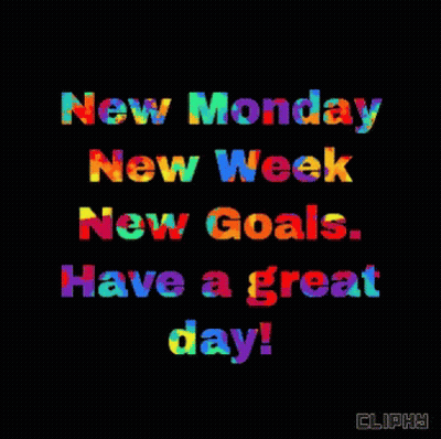 New Monday New Week New Goals Have A Great Day Cliphy GIF