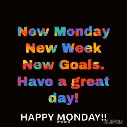 New Monday New Week New Goals . Have A Great Day ! GIF