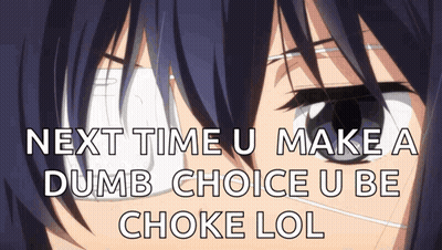 Next Time U Make A Dumb Choice U Be Choke Lol Is Written On A Picture Of A Girl GIF