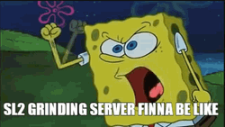 Nickelodeon Angry Spongebob Squarepants SL2 Grinding Server Be Like GIF