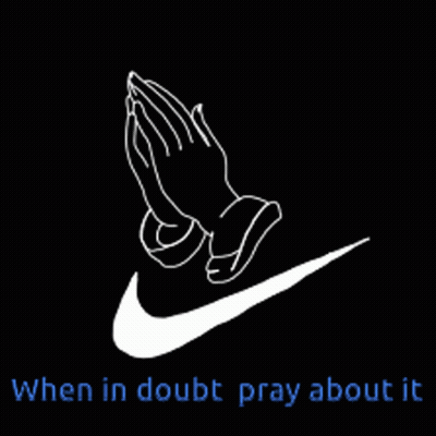 Nike Logo With Praying Hands Saying When In Doubt Pray About It GIF