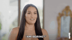 Nikki Bella The Bellas Am I Boring GIF