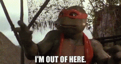 Ninja Turtle Said I'm Out Of Here GIF