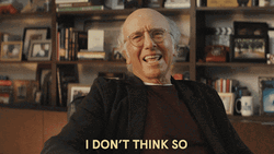 No I Don't Think I Will Larry David GIF