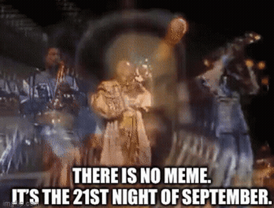 No Meme It's The 21St Night Of September GIF